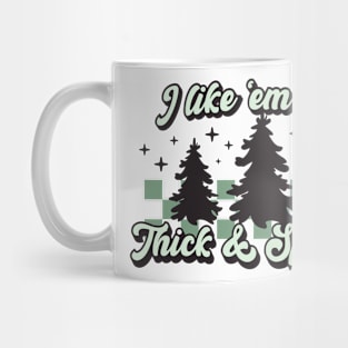 Retro I like Em' Real Thick & Sprucey Christmas Gifts Women Mug